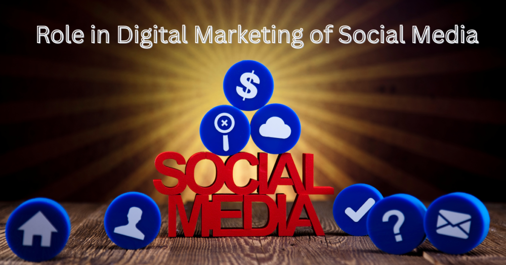 Role in Digital Marketing of Social Media